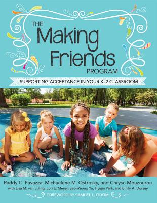 The Making Friends Program: Supporting Acceptance in Your K-2 Classroom - Favazza, Paddy C., and Ostrosky, Michaelene M., and Mouzourou, Chryso