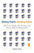 The Making Habits, Breaking Habits: Why We Do Things, Why We Don't, and How to Make Any Change Stick