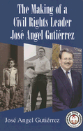 The Making of a Civil Rights Leader: Jose Angel Gutierrez