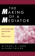 The Making of a Mediator: Developing Artistry in Practice