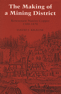 The Making of a Mining District: Keweenaw Native Copper 1500-1870