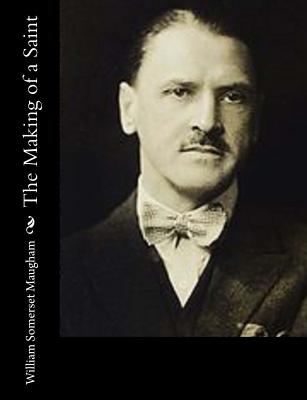 The Making of a Saint - Maugham, William Somerset