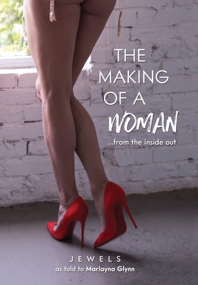 The Making of a Woman: From the Inside Out - Jewels, and Glynn, Marlayna