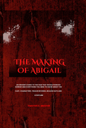 The Making of Abigail: An Insider's Guide to the Film That Revolutionized Horror and Everything You Need to Know About the Cast, Characters, Trailer Reviews, Release date and Storyline
