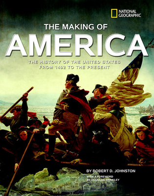 The Making of America: The History of the United States from 1492 to the Present - Johnston, Robert, and Brinkley, Douglas (Foreword by)