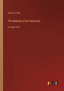 The Making of an American: in large print