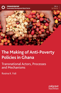 The Making of Anti-Poverty Policies in Ghana: Transnational Actors, Processes and Mechanisms