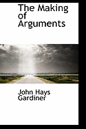 The Making of Arguments - Gardiner, J H