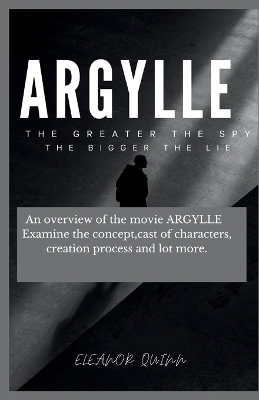 The making of argylle movie Beyond the Teaser Poster: : An overview of the movie ARGYLLE Examine the concept, cast of characters, creation process and lot more - Quinn, Eleanor