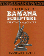 The Making of Bamana Sculpture: Creativity and Gender