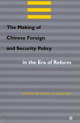 The Making of Chinese Foreign and Security Policy in the Era of Reform - Lampton, David M (Editor)