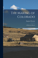 The Making of Colorado: a Historical Sketch
