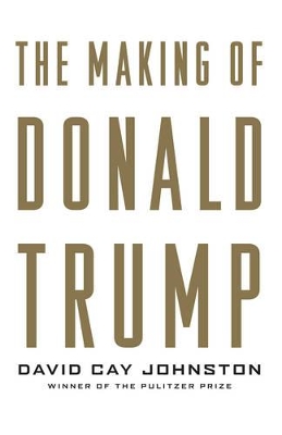 The Making of Donald Trump - Johnston, David Cay