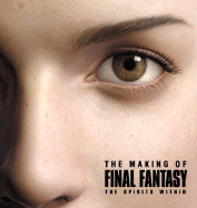 The Making of Final Fantasy: The Spirits Within - Brady Games (Creator)