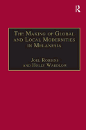 The Making of Global and Local Modernities in Melanesia: Humiliation, Transformation and the Nature of Cultural Change