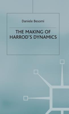 The Making of Harrod's Dynamics - Besomi, D.