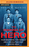The Making of Hero: Four Brothers, Two Wheels and a Revolution that Shaped India