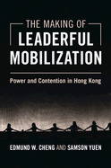 The Making of Leaderful Mobilization: Power and Contention in Hong Kong