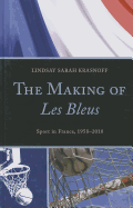 The Making of Les Bleus: Sport in France, 1958-2010