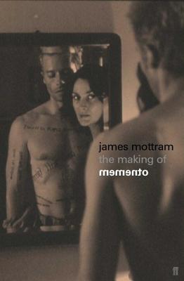 The Making of Memento - Mottram, James