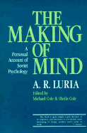 The Making of Mind: A Personal Account of Soviet Psychology - Luria, Aleksandr R, and Cole, Sheila (Editor), and Cole, Michael (Editor)