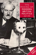 The Making of Modern British Politics 1867 - 1939