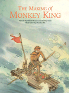 The Making of Monkey King - Kraus, Robert (Retold by), and Chen, Debby (Retold by)