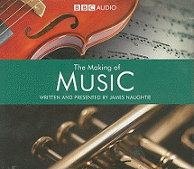 The Making of Music: Volumes One & Two: A BBC Radio Production