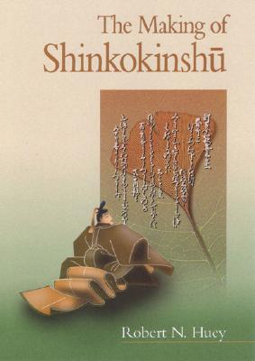 The Making of Shinkokinsh - Huey, Robert N