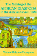 The Making of the African Diaspora in the Americas, 1441-1900