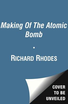 The Making Of The Atomic Bomb - Rhodes, Richard