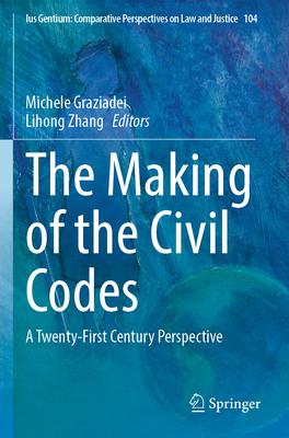 The Making of the Civil Codes: A Twenty-First Century Perspective - Graziadei, Michele (Editor), and Zhang, Lihong (Editor)