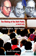 The Making of the Dalit Public in North India: Uttar Pradesh, 1950-Present
