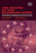 The Making of the European Union: Foundations, Institutions and Future Trends - Berglund, Sten, and Ekman, Joakim, and Vogt, Henri