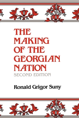 The Making of the Georgian Nation, Second Edition - Suny, Ronald Grigor
