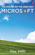 THE MAKING OF THE GREATEST MICROSOFT