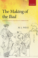 The Making of the Iliad: Disquisition and Analytical Commentary