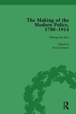 The Making of the Modern Police, 1780-1914, Part I Vol 3 - Lawrence, Paul, and Dodsworth, Francis, and Morris, Robert M