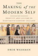 The Making of the Modern Self: Identity and Culture in Eighteenth-Century England