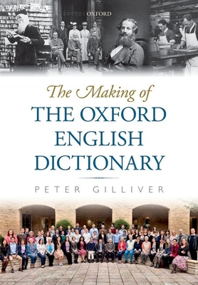The Making of the Oxford English Dictionary - Gilliver, Peter