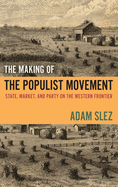 The Making of the Populist Movement: State, Market, and Party on the Western Frontier