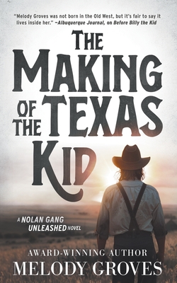 The Making of the Texas Kid: A Classic Western Series - Groves, Melody