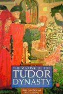 The Making of the Tudor Dynasty