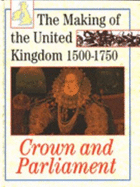 The Making Of The Uk 1500-1750  Crown And Parliament