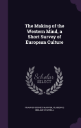 The Making of the Western Mind, a Short Survey of European Culture