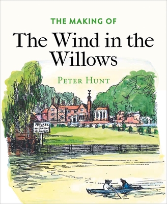 The Making of The Wind in the Willows - Hunt, Peter