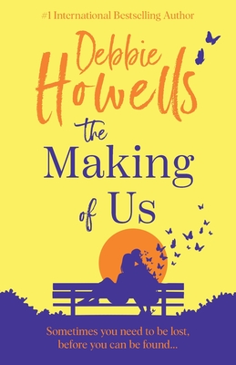 The Making of Us: Discover an uplifting book club pick from Debbie Howells - Perfect for fans of David Nicholls and Jojo Moyes - Howells, Debbie