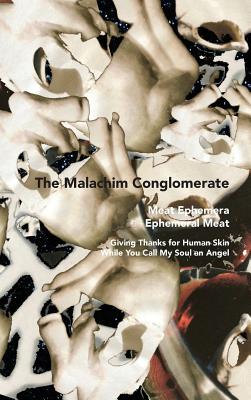 The Malachim Conglomerate: Meat Ephemera Ephemeral Meat - Hastain, Jj