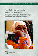 The Malaysia-Indonesia Remittance Corridor: Making Formal Transfers the Best Option for Women and Undocumented Migrants