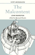 The Malcontent - Marston, John, and Harris, Bernard (Editor)